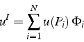 \begin{displaymath}
u^{I}=\sum_{i=1}^{N}u(P_{i}) \Phi_{i}\end{displaymath}