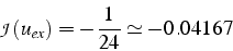 \begin{displaymath}
\mathcal{J}(u_{ex})=-\frac{1}{24}\simeq-0.04167
\end{displaymath}