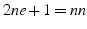 $2ne+1=nn$