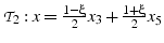 $\mathcal{T}_{2}:x=\frac{1-\xi}{2}x_{3}+\frac{1+\xi}{2}x_{5}$