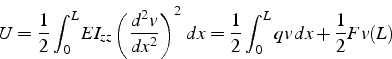 \begin{displaymath}
U=\frac{1}{2}\int_{0}^{L}EI_{zz}\left(\frac{d^{2}v}{dx^{2}}\right)^{2}  dx=\frac{1}{2}\int_{0}^{L}qv  dx+\frac{1}{2}Fv(L)\end{displaymath}