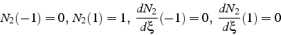 \begin{displaymath}
N_{2}(-1)=0,   N_{2}(1)=1,  \frac{dN_{2}}{d\xi}(-1)=0,  \frac{dN_{2}}{d\xi}(1)=0\end{displaymath}