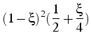 $\displaystyle (1-\xi)^{2}(\frac{1}{2}+\frac{\xi}{4})$