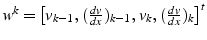 $w^{k}=\left[v_{k-1}, (\frac{dv}{dx})_{k-1},  v_{k}, (\frac{dv}{dx})_{k}\right]^{t}$