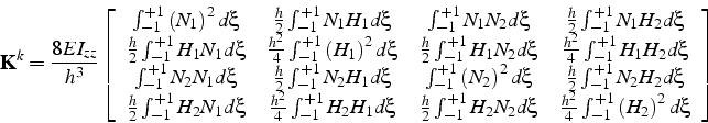 \begin{displaymath}
\mathbf{K}^{k}=\frac{8EI_{zz}}{h^{3}}\left[\begin{array}{ccc...
...}}{4}\int_{-1}^{+1}\left(H_{2}\right)^{2}d\xi\end{array}\right]\end{displaymath}