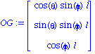 OG := Vector[column]([[cos(theta)*sin(phi)*l], [sin(theta)*sin(phi)*l], [cos(phi)*l]])