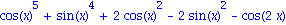 cos(x)^5+sin(x)^4+2*cos(x)^2-2*sin(x)^2-cos(2*x)