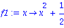 f1 := proc (x) options operator, arrow; x^2+1/2 end proc