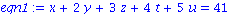 eqn1 := x+2*y+3*z+4*t+5*u = 41