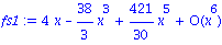 fs1 := series(4*x-38/3*x^3+421/30*x^5+O(x^6),x,6)