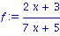 f := (2*x+3)/(7*x+5)