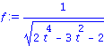 f := 1/(2*t^4-3*t^2-2)^(1/2)