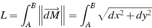 \begin{displaymath}
L=\int_{A}^{B}\left\Vert \overrightarrow{dM}\right\Vert =\int_{A}^{B}\sqrt{dx^{2}+dy^{2}}\end{displaymath}