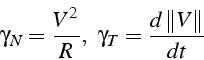 \begin{displaymath}
\gamma_{N}=\frac{V^{2}}{R},\,\,\,\gamma_{T}=\frac{d\left\Vert V\right\Vert }{dt}\end{displaymath}