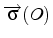 $\overrightarrow{\sigma}(O)$