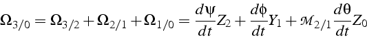 \begin{displaymath}
\Omega_{3/0}=\Omega_{3/2}+\Omega_{2/1}+\Omega_{1/0}=\frac{d\...
...+\frac{d\phi}{dt}Y_{1}+\mathcal{M}_{2/1}\frac{d\theta}{dt}Z_{0}\end{displaymath}