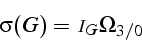 \begin{displaymath}
\sigma(G)=\mathcal{I}_{G}\Omega_{3/0}\end{displaymath}