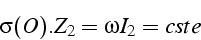 \begin{displaymath}
\sigma(O).Z_{2}=\omega I_{2}=cste\end{displaymath}