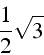 \begin{displaymath}
\frac{1}{2}\sqrt{3}\end{displaymath}