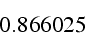 \begin{displaymath}
0.866025\end{displaymath}