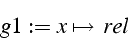 \begin{displaymath}
g1:=x\mapsto\, rel\end{displaymath}