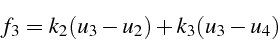 \begin{displaymath}
f_{3}=k_{2}(u_{3}-u_{2})+k_{3}(u_{3}-u_{4})\end{displaymath}
