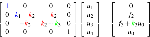 \begin{displaymath}
\left[\begin{array}{cccc}
\textcolor{blue}{1} & 0 & 0 & 0\\ ...
...f_{3}+\textcolor{green}{k}_{3}u_{0}\\
u_{0}\end{array}\right]
\end{displaymath}