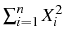 $\sum_{i=1}^{n}X_{i}^{2}$